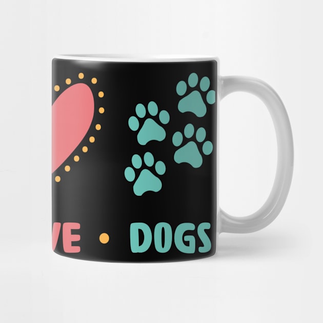 Peace Love Dogs Dog Lover Dog Owner Dogs by Peco-Designs